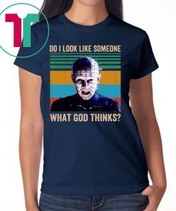 Do I Look Like Someone Who Cares What God Thinks Pinhead T-Shirt