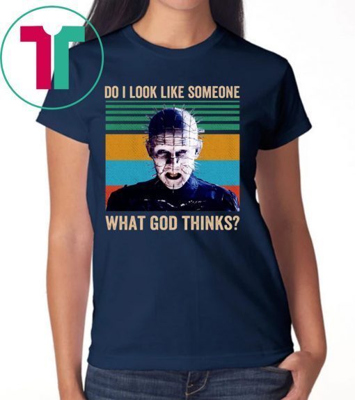Do I Look Like Someone Who Cares What God Thinks Pinhead T-Shirt