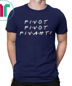Pivot Pivot Pivaht T-Shirt for Mens Womens Kids