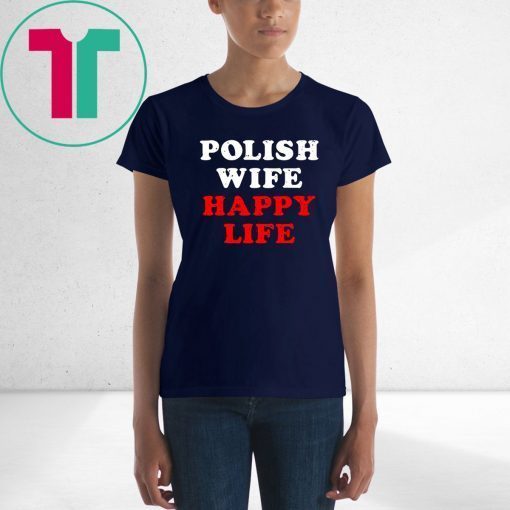 Polish wife happy life shirt
