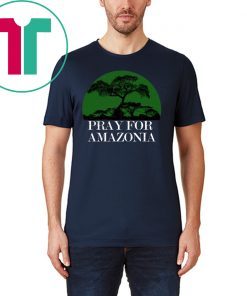 Pray For Amazonia 2019 Tee Shirt