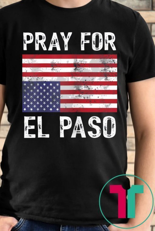 Pray For El Paso Shirt