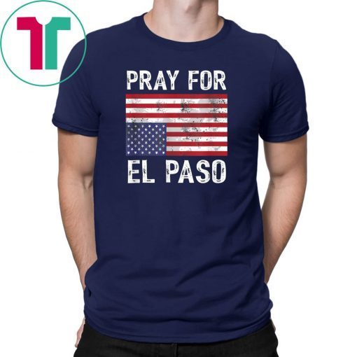 Pray For El Paso Upside Down American Flag 2019 Funny Gift T-Shirt