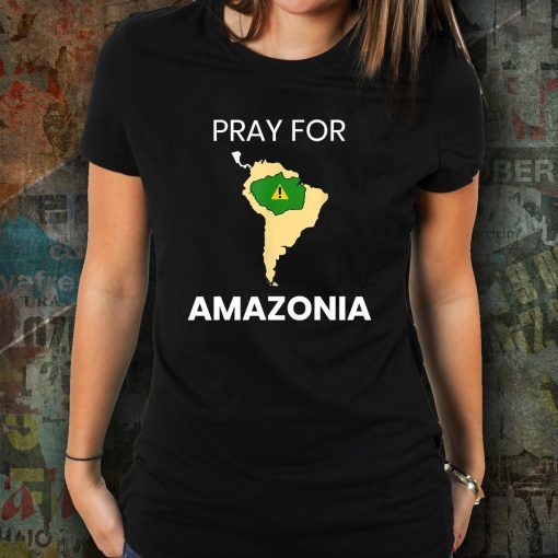 Pray for Amazonia #PrayforAmazonia Tee Shirt