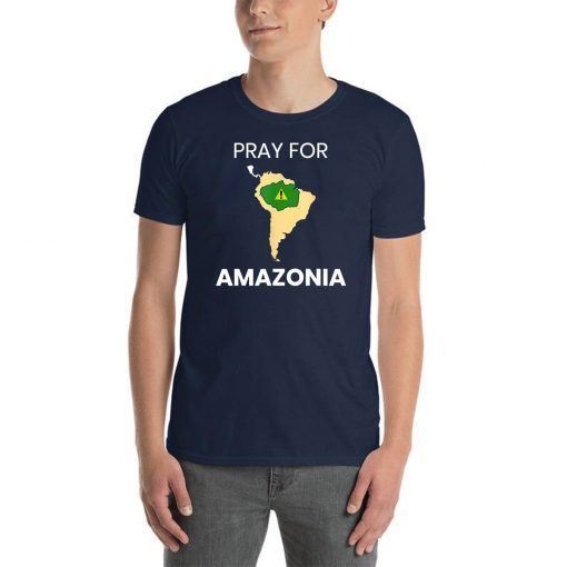 Pray for Amazonia #PrayforAmazonia Tee Shirt