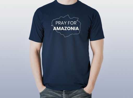 Pray for Amazonia #PrayforAmazonia 2019 T-shirt