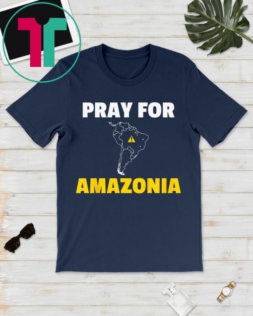 Pray for Amazonia Tee Shirt