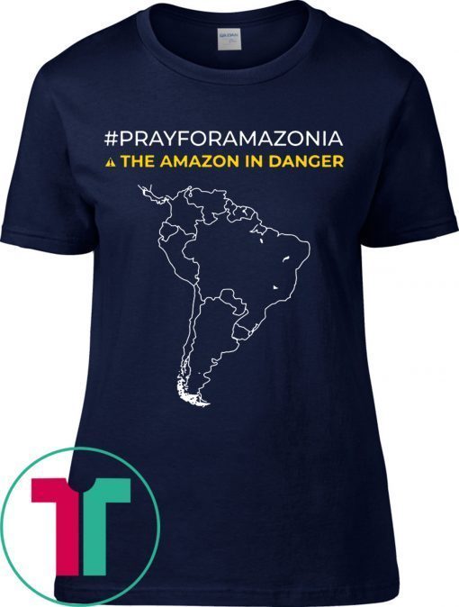 Pray for Amazonia and The Amazon In Danger Tee Shirt