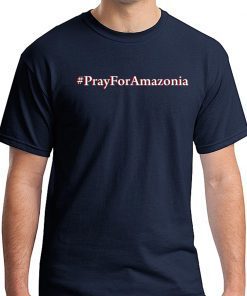 #Prayforamazonia shirt Amazonia is burning Mens Tee Shirt