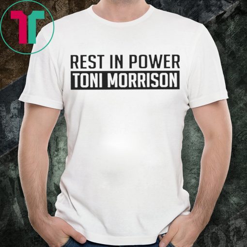 Rest In Power Toni Morrison Shirt