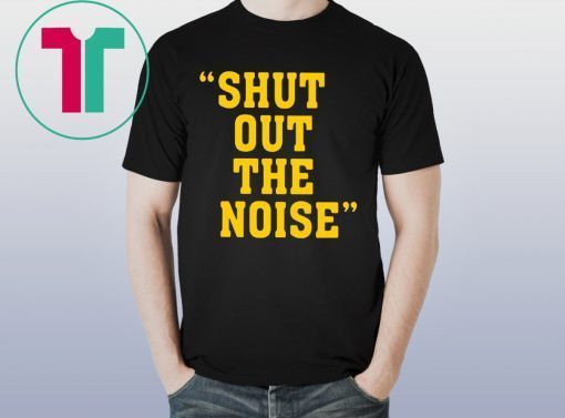 SHUT OUT THE NOISE TEE SHIRT