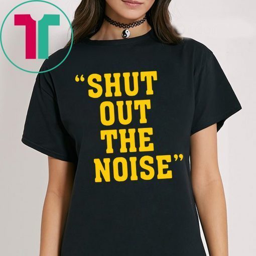 SHUT OUT THE NOISE TEE SHIRT