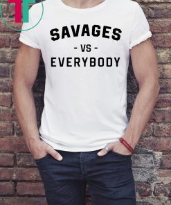 Savages Vs Everybody Classic T-Shirt