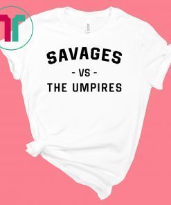 Savages Vs The Umpires Unisex Tee Shirt