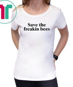 Save The Freakin Bees T-Shirt