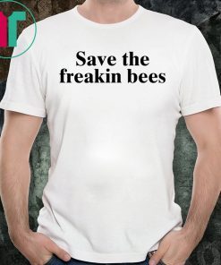 Save The Freakin Bees T-Shirt