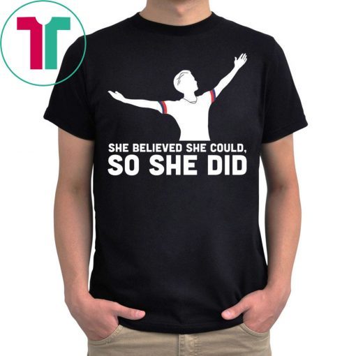 She Believed She Could So She Did USA Soccer Champions Tee Shirt