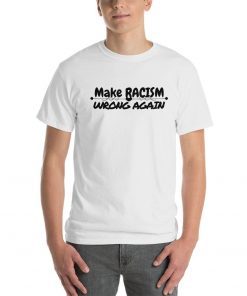 Short-Sleeve T-shirt make racism wrong again