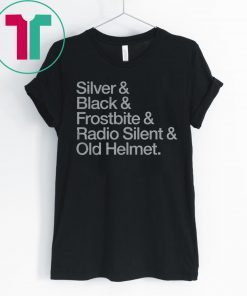 Silver & Black & Frostbite & Radio Silent & Old Helmet Tee Shirt