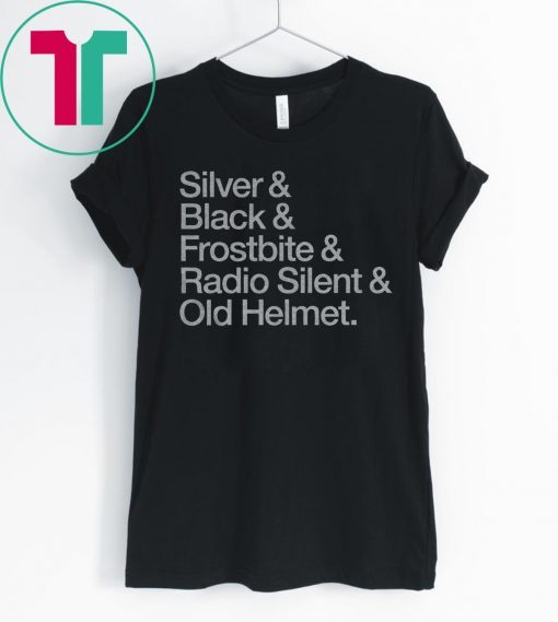 Silver & Black & Frostbite & Radio Silent & Old Helmet Tee Shirt