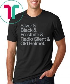 Silver & Black & Frostbite & Radio Silent & Old Helmet Tee Shirt