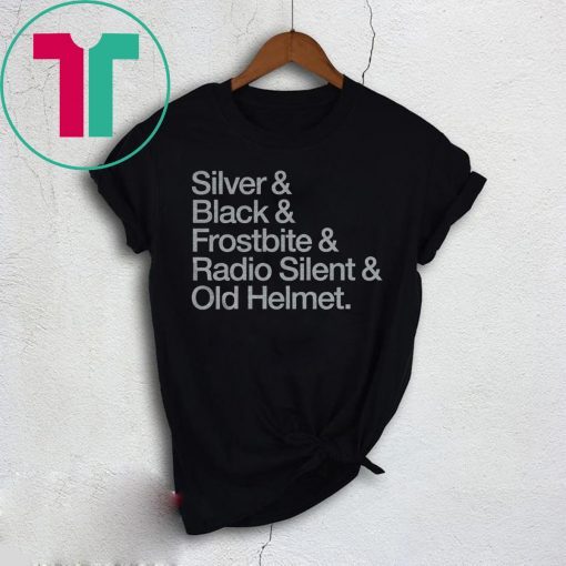 Silver & Black & Frostbite & Radio Silent & Old Helmet Tee Shirt