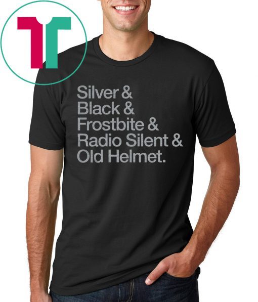 Silver & Black & Frostbite & Radio Silent & Old Helmet Tee Shirt