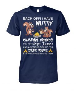 Squirrels back off I have nutty camping friends shirt