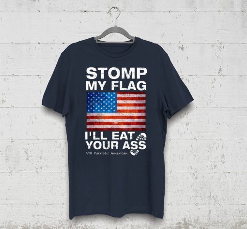 Womens Stomp My Flag I’ll Eat Your Ass Vir Patriotic American Womens Gift T-Shirt