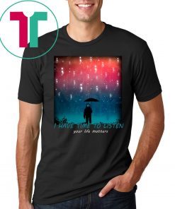 Suicide Prevention I Have Time To Listen Your Life Matters T-Shirt