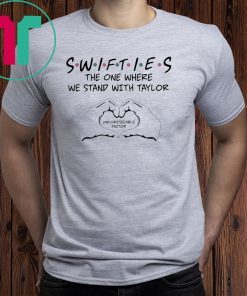 Swifties The One Where We Stand With Taylor Unforeseeable Factor T-Shirt