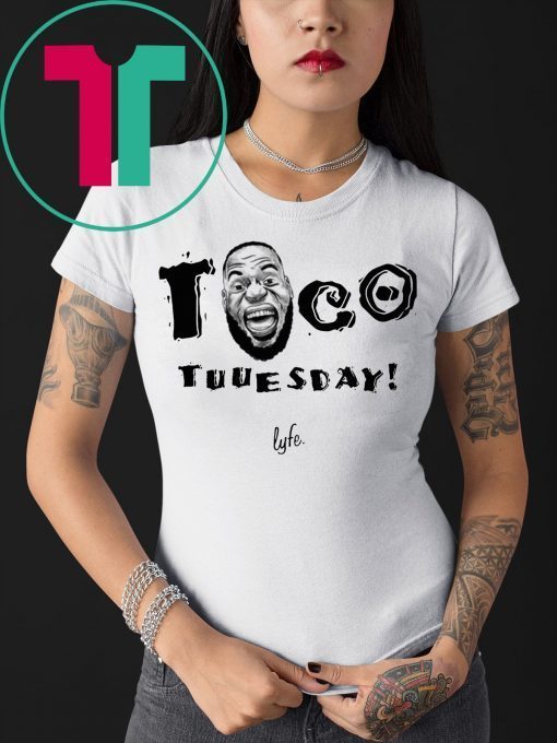 Taco Tuuesday Lebron James Lyfe Tee Shirt