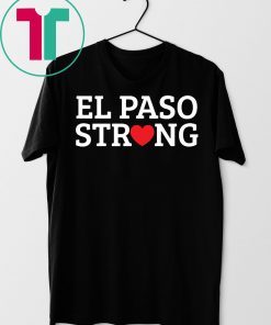 El Paso Texas Strong Tee Shirt