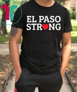 El Paso Texas Strong Tee Shirt