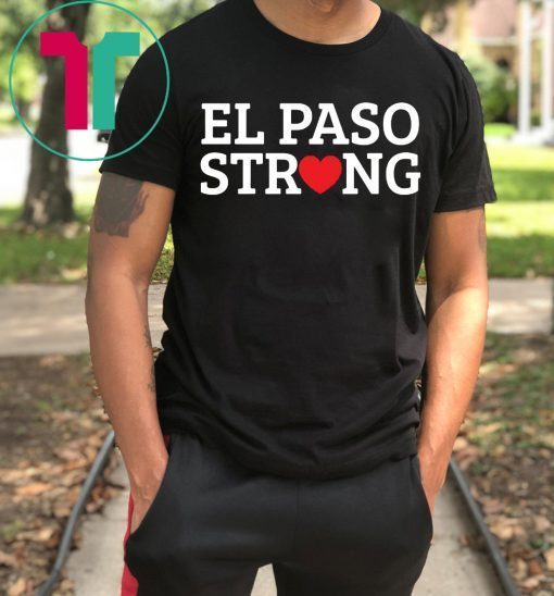 El Paso Texas Strong Tee Shirt