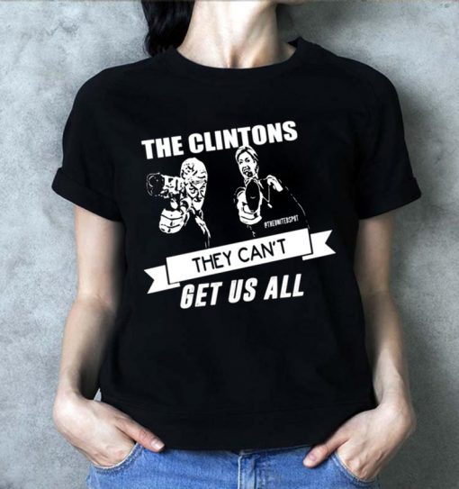The Clintons Can’t Get Us All Unisex T-Shirt