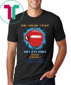 The Dream Fight 007 373 Tee Shirt