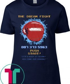 The Dream Fight 007 373 Tee Shirt