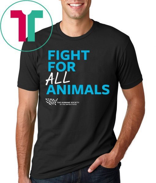 The Humane Society of the United States Fight For All Animals Tee Shirt