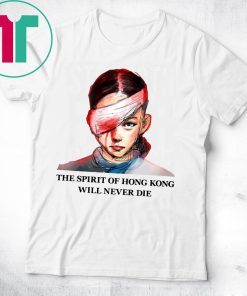 The Spirit Of Hong Kong Will Never Die 2019 T-Shirt