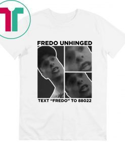 Buy Trump Fredo Unhinged Shirt