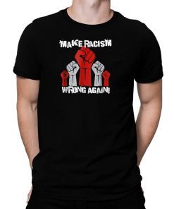 Unite Against Racism, Make Racism Wrong Again Tee Shirt