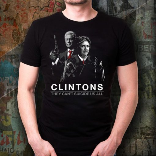 Funny They Can’t Suicide Us All Clintons T-Shirt