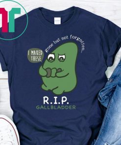 R.I.P. Gallbladder Gone But Not Forgotten Tee Shirt