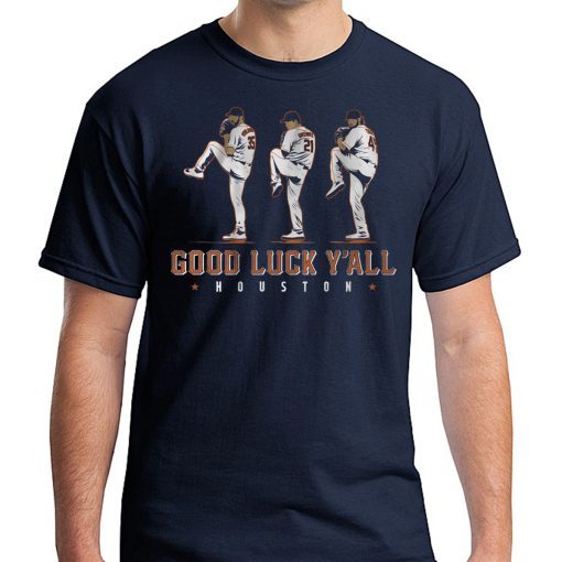 Verlander, Cole, Greinke T-Shirt - Good Luck Y'all, Houston Shirt