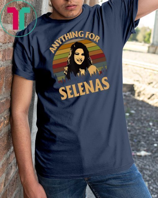 Vintage Anything For Selenas Shirt