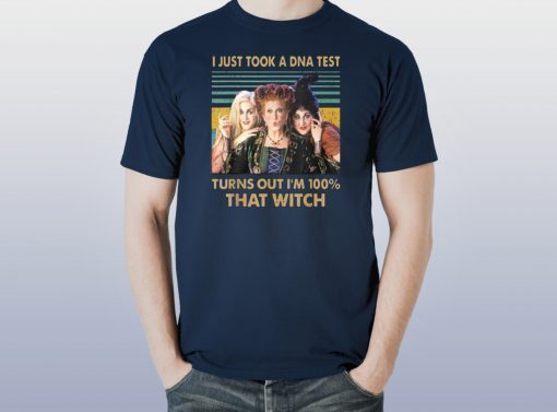 Vintage I just took a dna test turns out I’m 100% that witch hocus pocus shirt