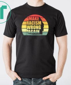 Vintage Retro Make Racism Wrong Again Shirt T-Shirt