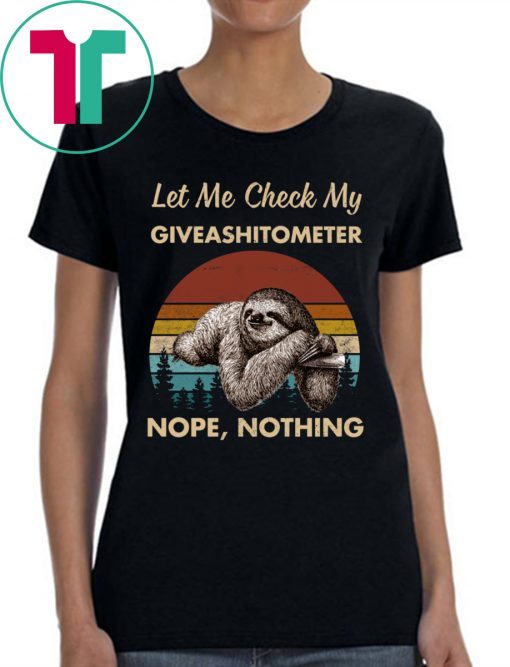 Sloth Let Me Check My Giveashitometer Nope Nothing Vintage Shirt