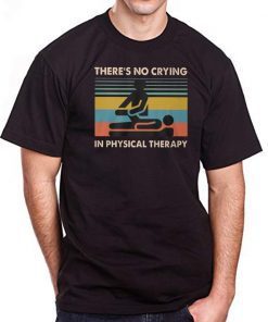 Vintage there’s no crying in physical therapy shirt